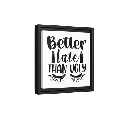 Better Late Than Ugly Canvas Bathroom Art