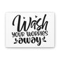 Wash Your Worries Away Canvas Horizontal Wraps w/o Frame