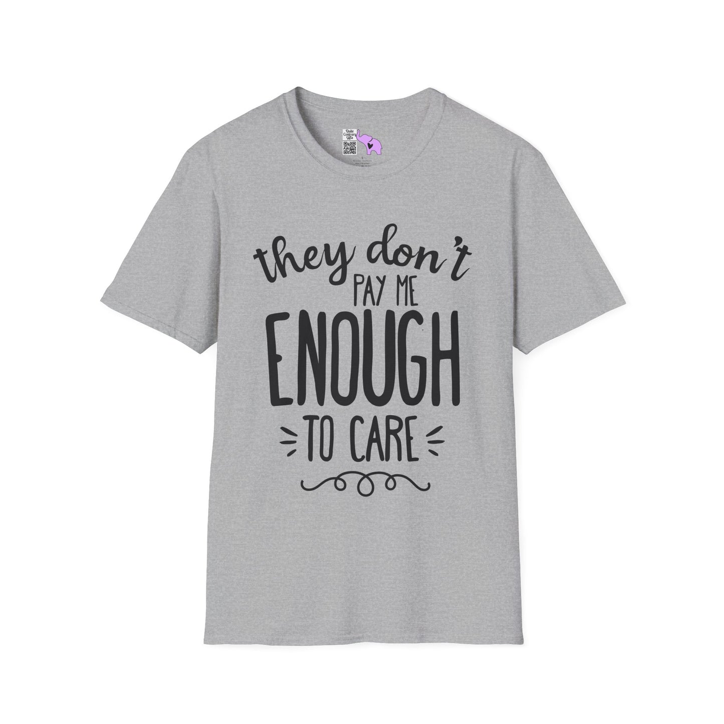 They Don't Pay Me Enough To Care Adult T-shirt