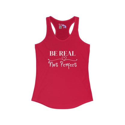 Be Real Not Perfect Women's Ideal Racerback Tank