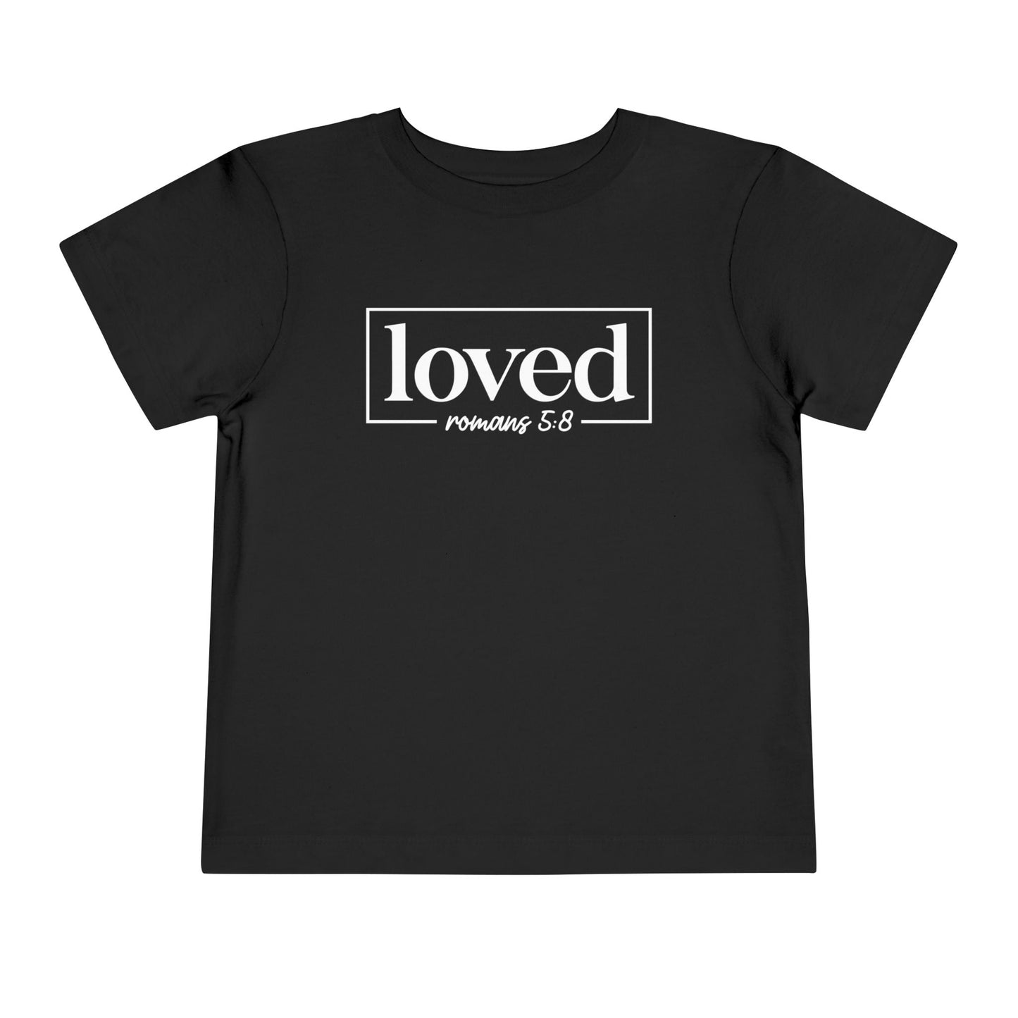 Loved Romans 5:8 Toddler Tee
