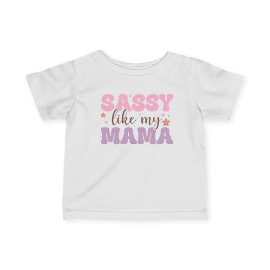 Sassy Like My Mama Infant Soft T-Shirt