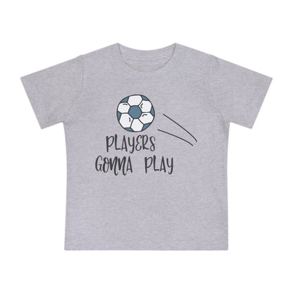 Players Gonna Play Infant T-Shirt