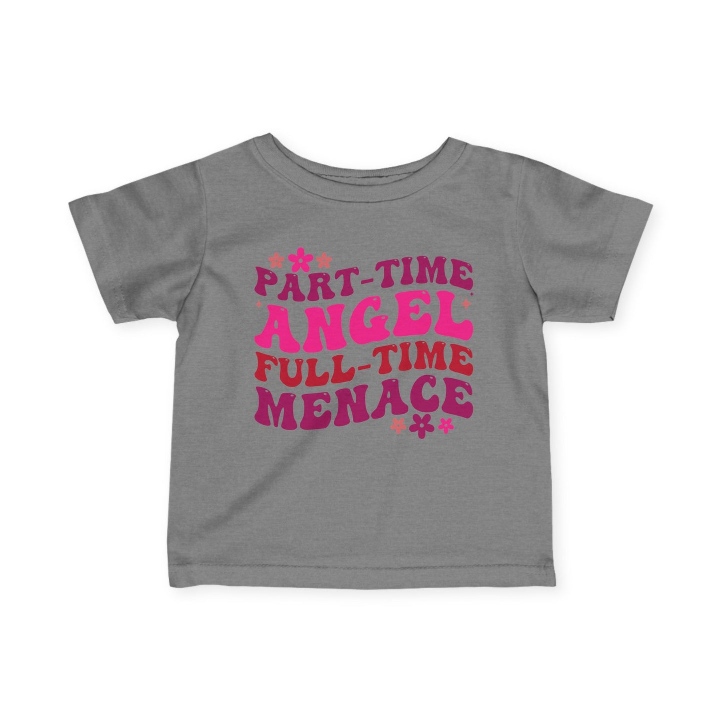 Part Time Angel Full Time Menace Infant Soft T-Shirt