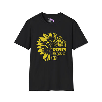 In A World Full Of Roses Be A Sunflowers Adult T-shirt