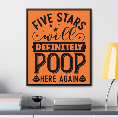 Five Stars... Will Definetly Poop Here Again Canvas Wraps, Vertical Frame