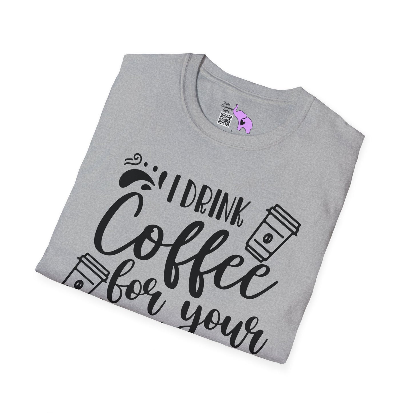 I Drink Coffee For Your Protection T-shirt