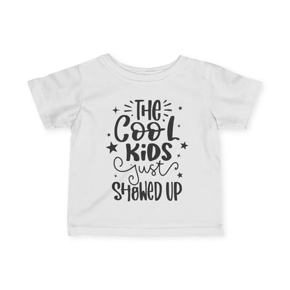 The Cool Kids Just Showed Up Infant Soft T-Shirt