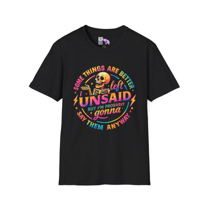 Some Things Are Better Left Unsaid But I'm Probably Gonna Say Them Anyway Adult T-shirt