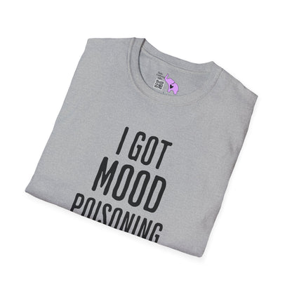 I Got Mood Poisoning Must Have Been Something I Hate Adult T-shirt