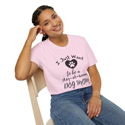 I Just Want To Be A Stay-At-Home Dog Mom T-shirt