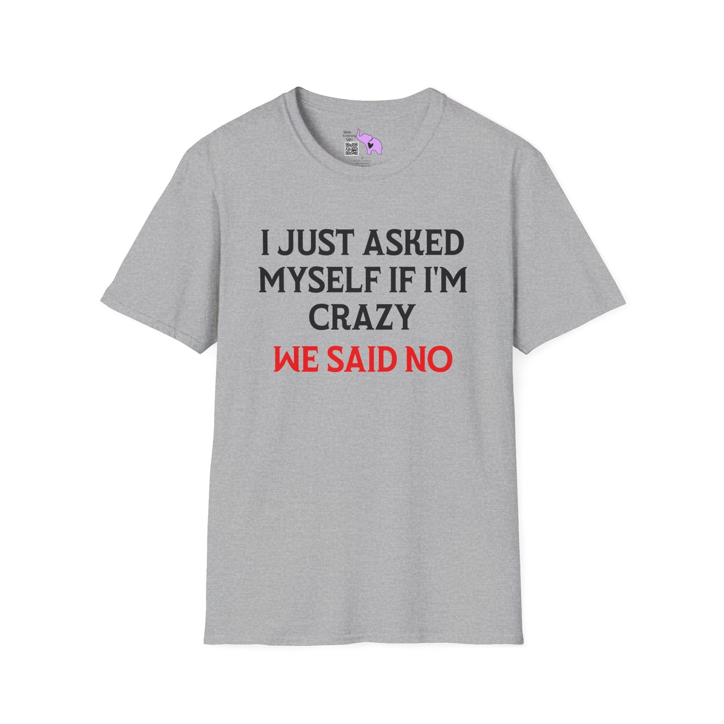 I Just Asked Myself If I'm Crazy We Said No Adult T-shirt