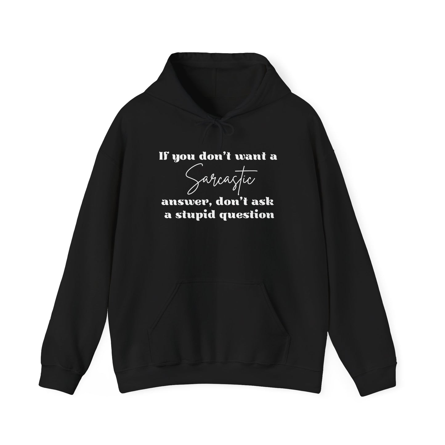 If You Don't Want A Sarcastic Answer, Don't Ask A Stupid Question Adult Heavy Blend™ Hoodie