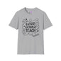 Teachers Gonna Teach Adult T-shirt