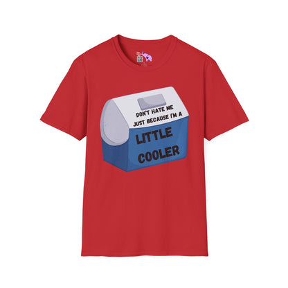 Don't Hate Me Just Because I'm A Little Cooler Adult T-shirt