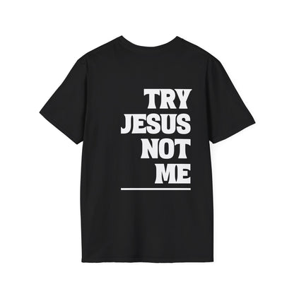 ""Try Jesus Not Me 1 Corinthians 15:10 Adult T-shirt