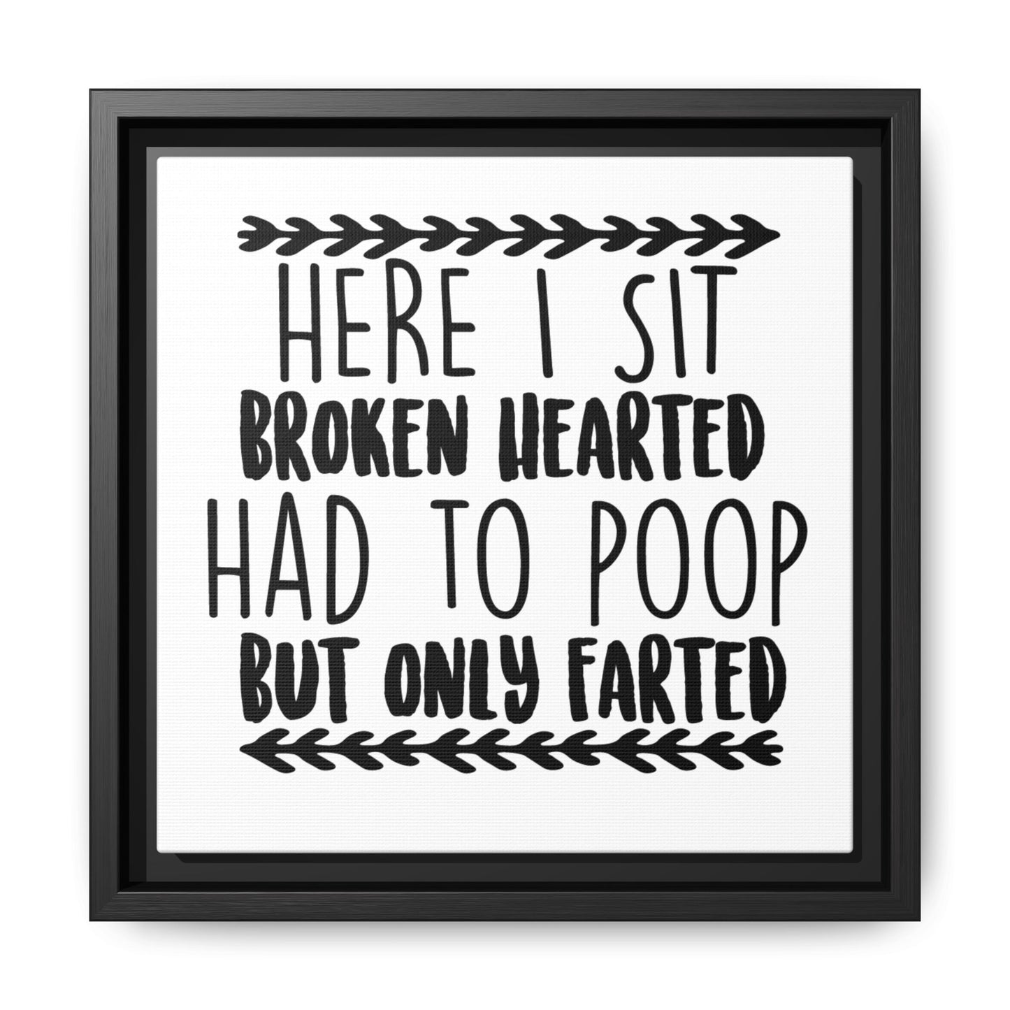 Here I Sit Broken Hearted Had To Poop But Only Farted Framed Canvas Bathroom Art