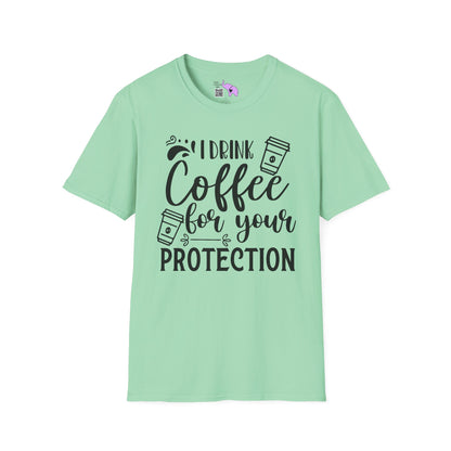 I Drink Coffee For Your Protection Adult T-shirt