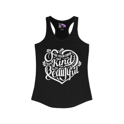 Be Your Own Kind Of Beautiful Women's Ideal Racerback Tank