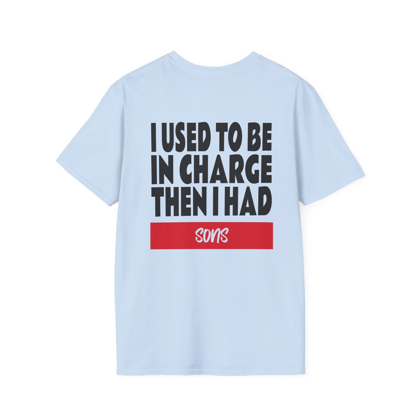 I Used To Be In Charge Then I Had Sons Adult T-shirt