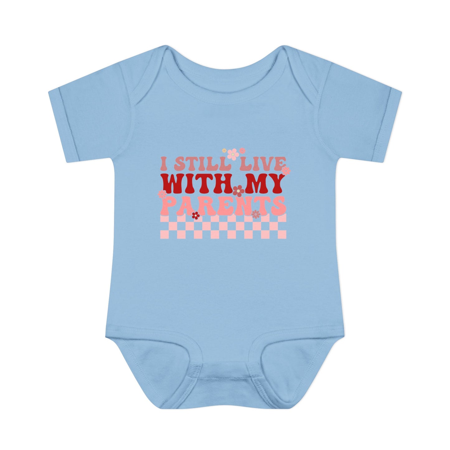 I Still Live With My Parents Infant Baby Rib Bodysuit