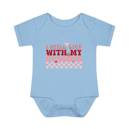 I Still Live With My Parents Infant Baby Rib Bodysuit