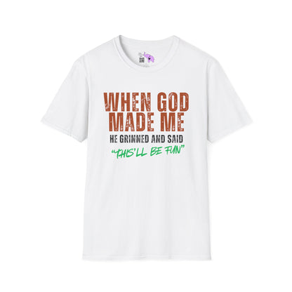 When God Made Me He Grinned And Said "This'll Be Fun" Adult T-shirt