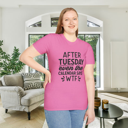 After Tuesday Even The Calendar says WTF Adult T-shirt