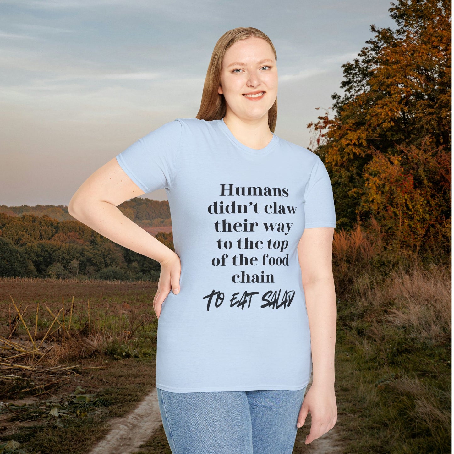 Humans Didn't Claw Their Way To The Top of The Food Chain To Eat Salad Adult T-shirt
