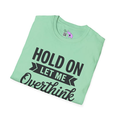 Hold On Let Me Overthink This Adult T-shirt
