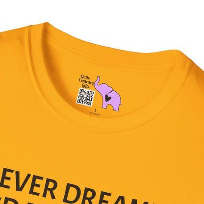 I Never Dreamed I'd Become a Grumpy Old Man But Here I Am Killing It! Adult T-shirt