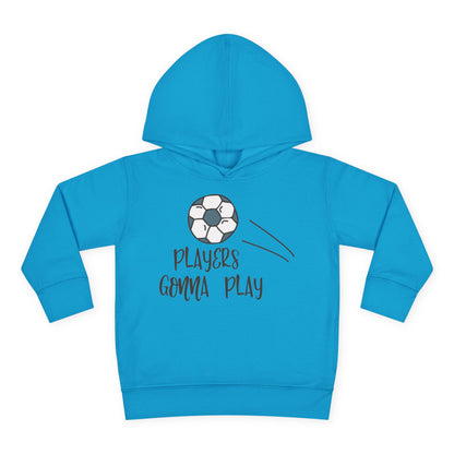 Players Gonna Play Toddler Hoodie