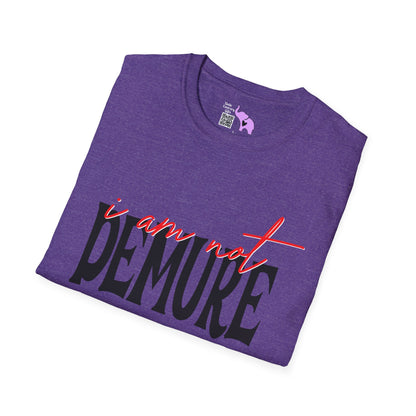 I Am Not Demure T-shirt