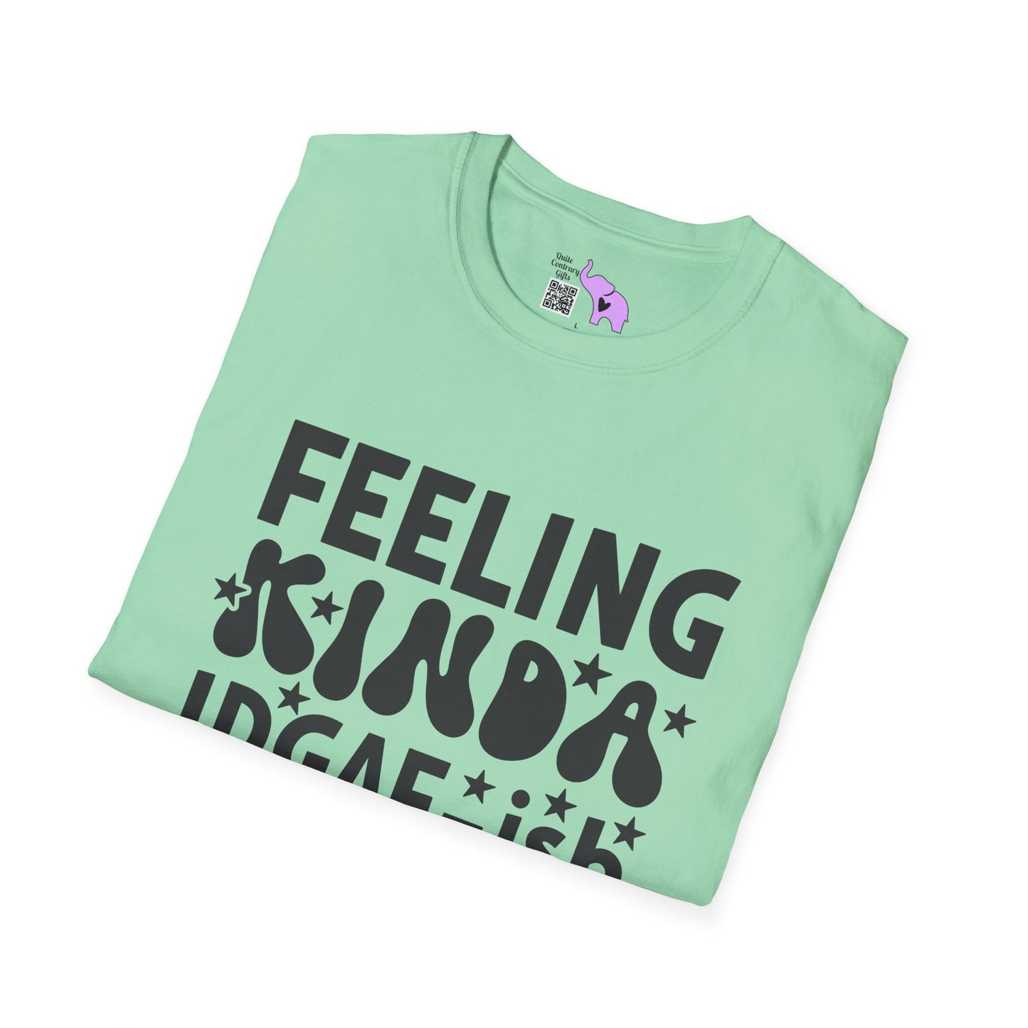 Feeling Kinda IDGAF-ish Today Adult T-shirt