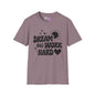 Dream Big Work Hard Adult T-shirt