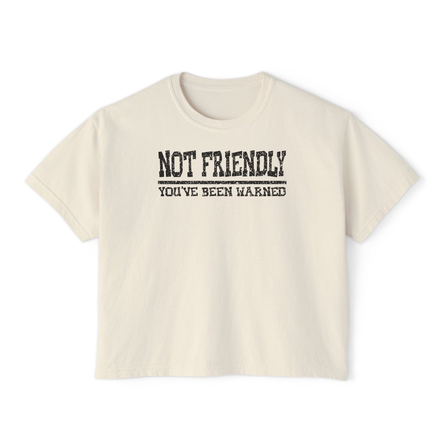 Not Friendly You've Been Warned Women's Boxy Tee