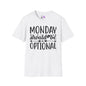 Monday Should Be Optional Adult T-shirt