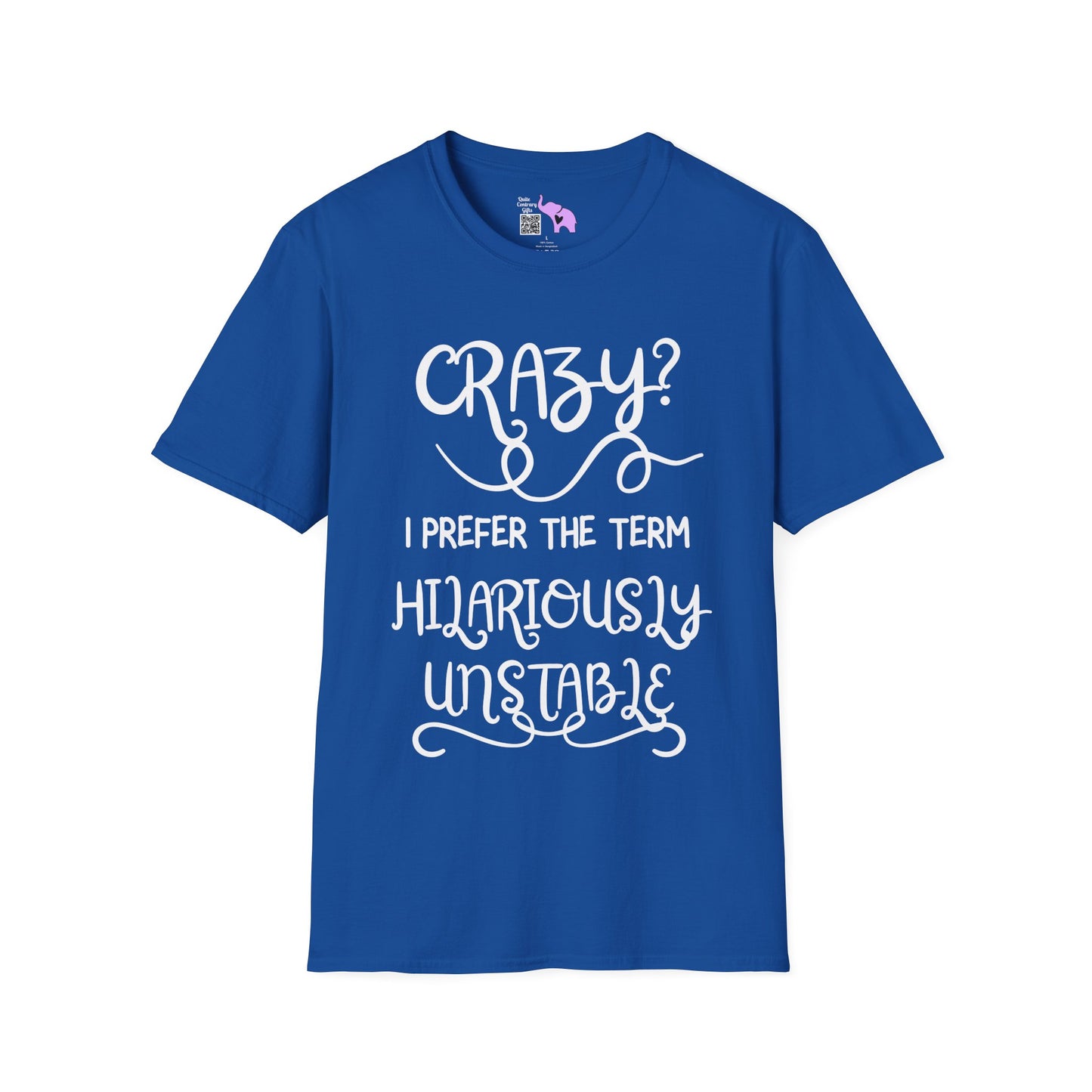 Crazy? I Prefer The Term Hilariously Unstable Adult T-shirt