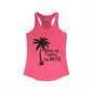 Find Me Under The Palms Women's Ideal Racerback Tank