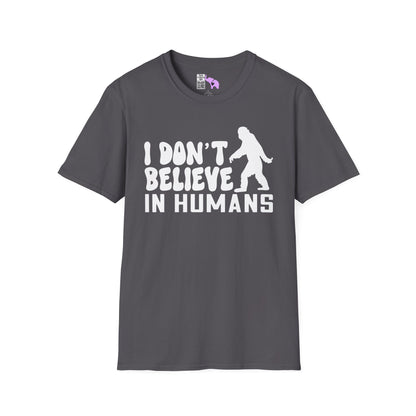 Bigfoot: I Don't Believe In Humans Adult T-shirt