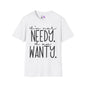 I'm Not Needy I Am Wanty Adult T-shirt