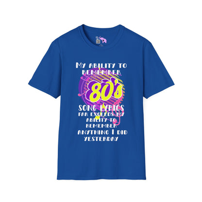 My Ability to Remember 80's Song Lyrics Far Exceeds my Ability to Remember... Adult T-shirt