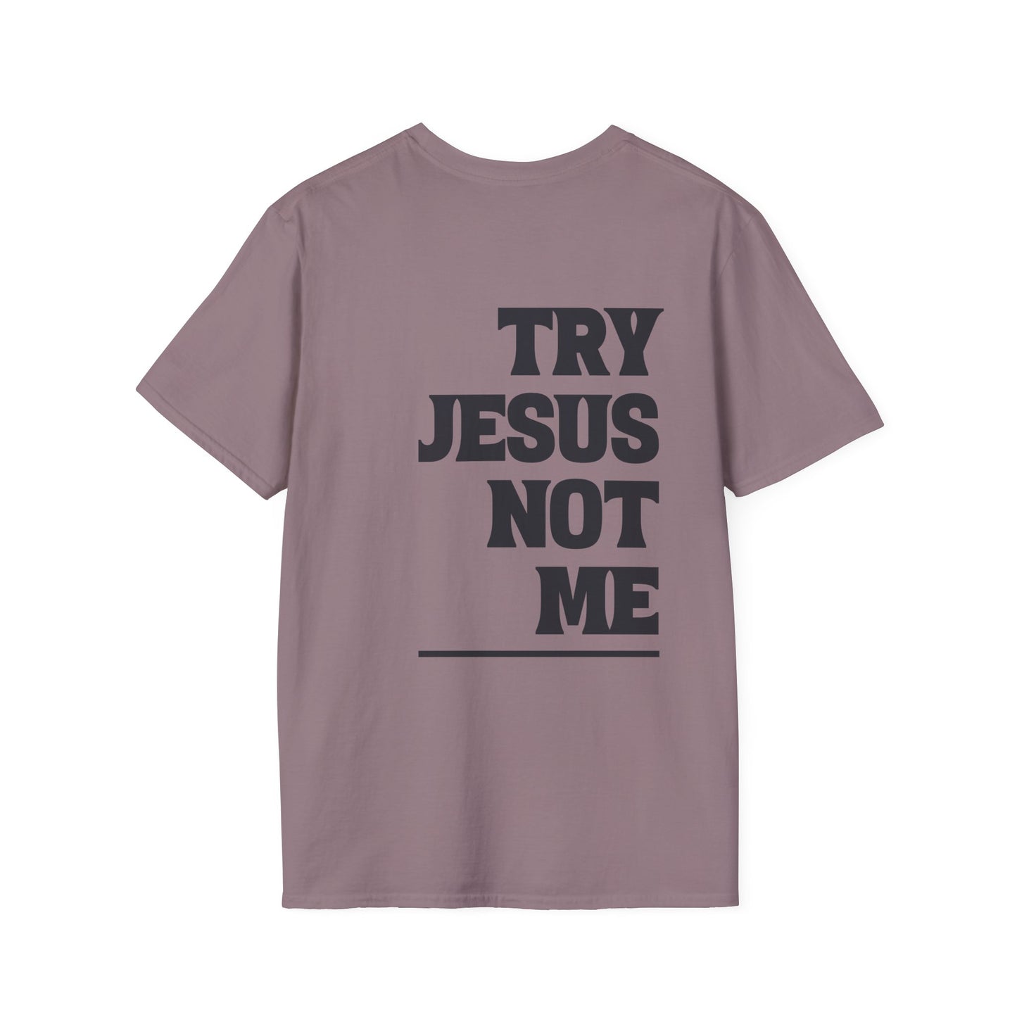""Try Jesus Not Me 1 Corinthians 15:10 Adult T-shirt