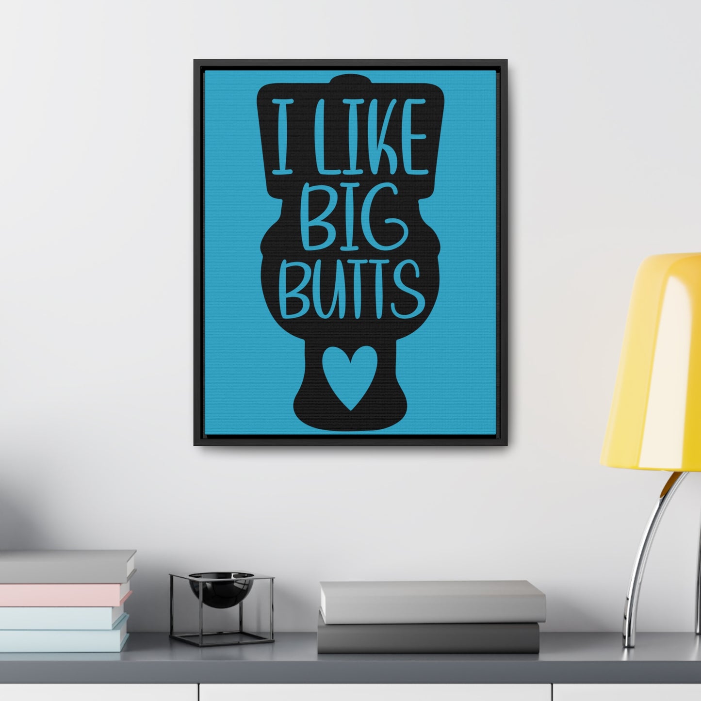 I Like Big Butts (Toilet) Canvas Wraps, Vertical Frame