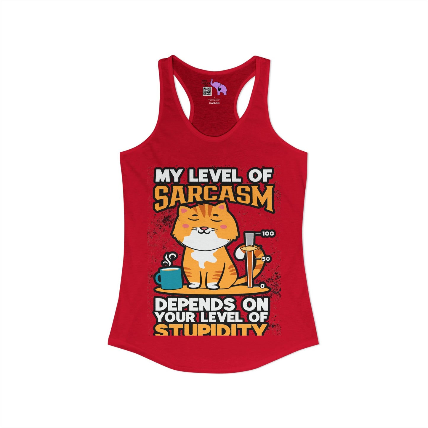 My Level of Sarcasm Depends on Your Level of Stupidity Women's Ideal Racerback Tank
