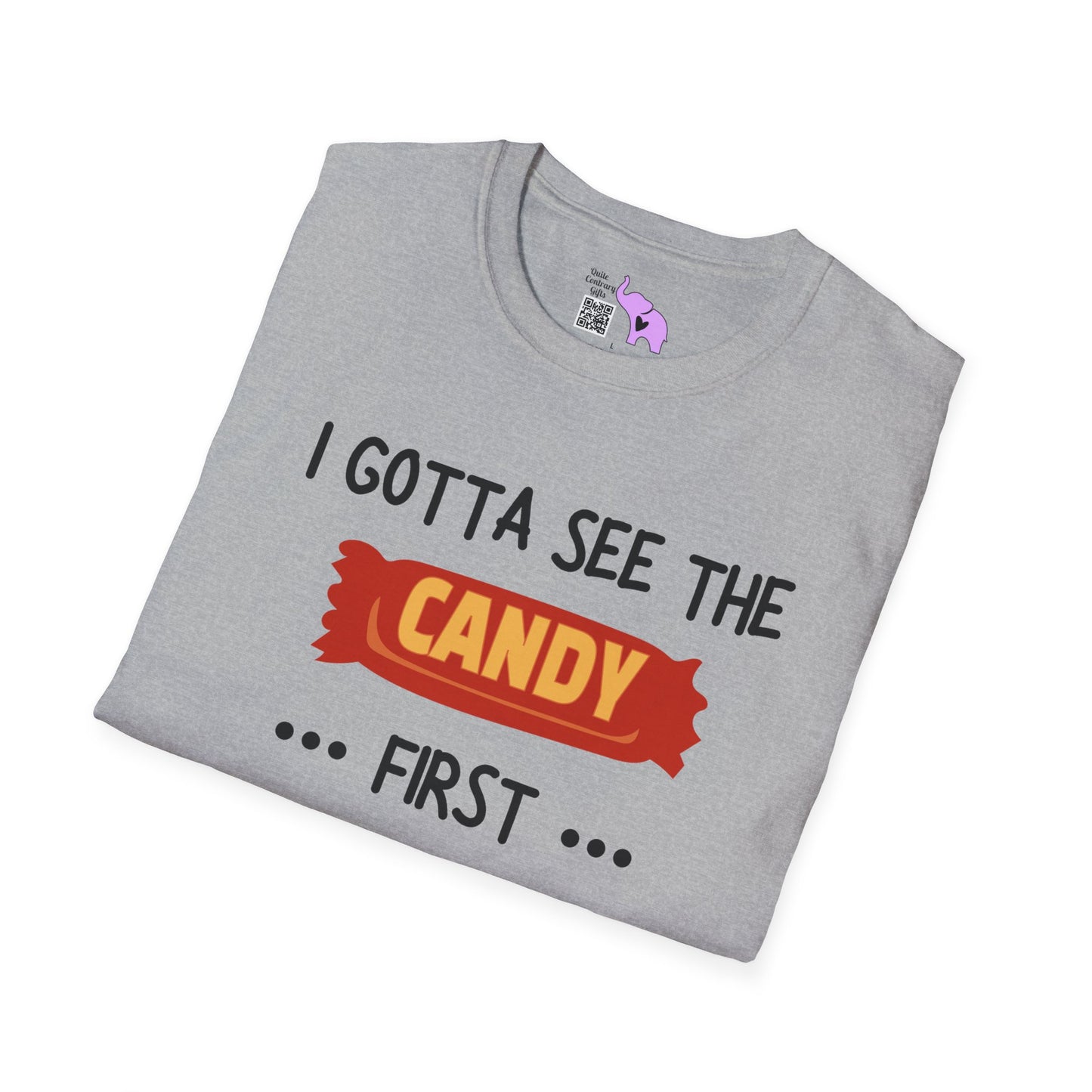 I Gotta See the Candy First Before I Get In The Van; I'm Not Stupid Adult T-shirt