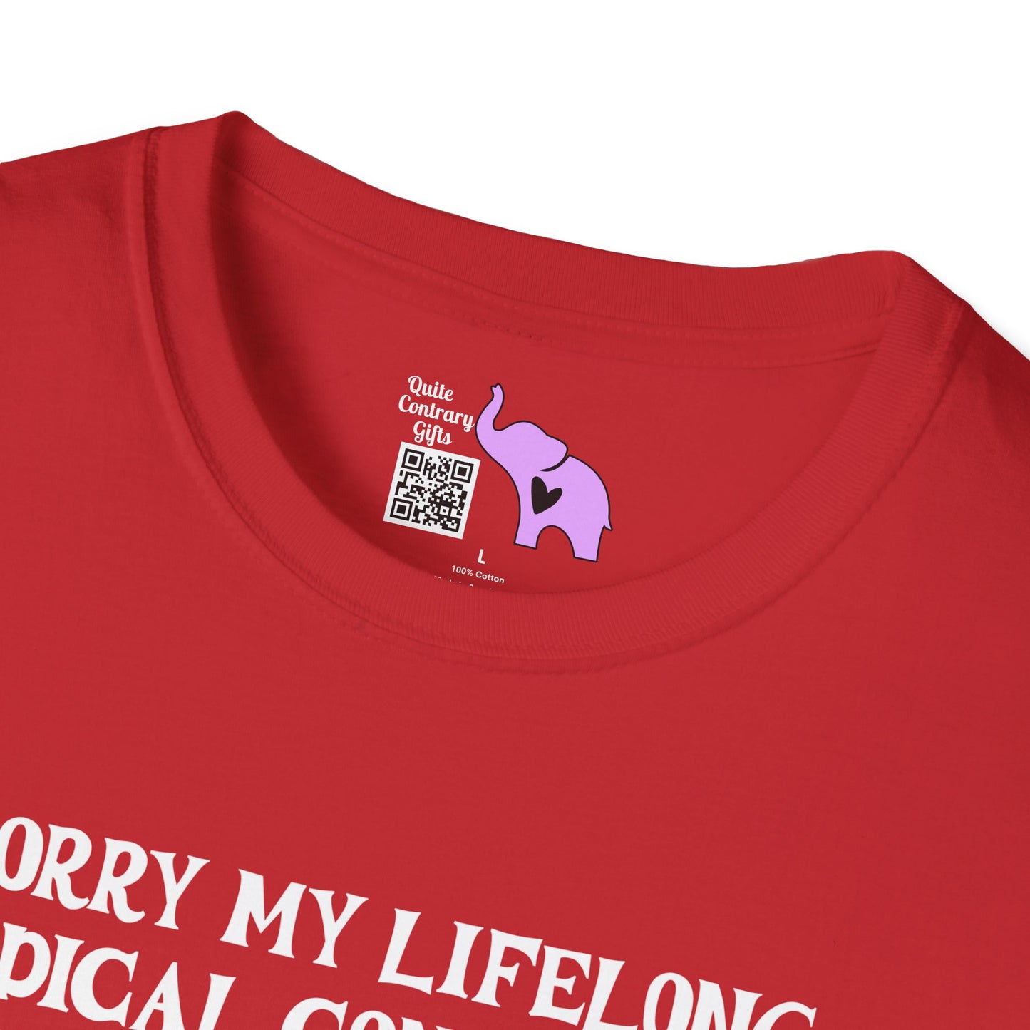Sorry My Lifelong Medical Condition Is Inconvenient For You Adult T-shirt