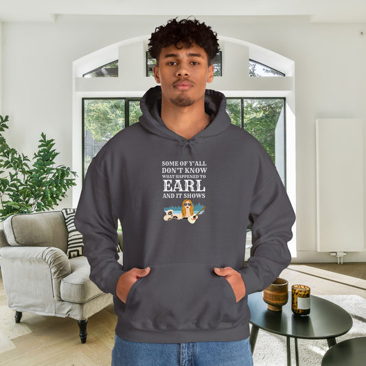 Some Of Y'all Don't Know What Happened To Earl... Heavy Blend™ Hooded Sweatshirt