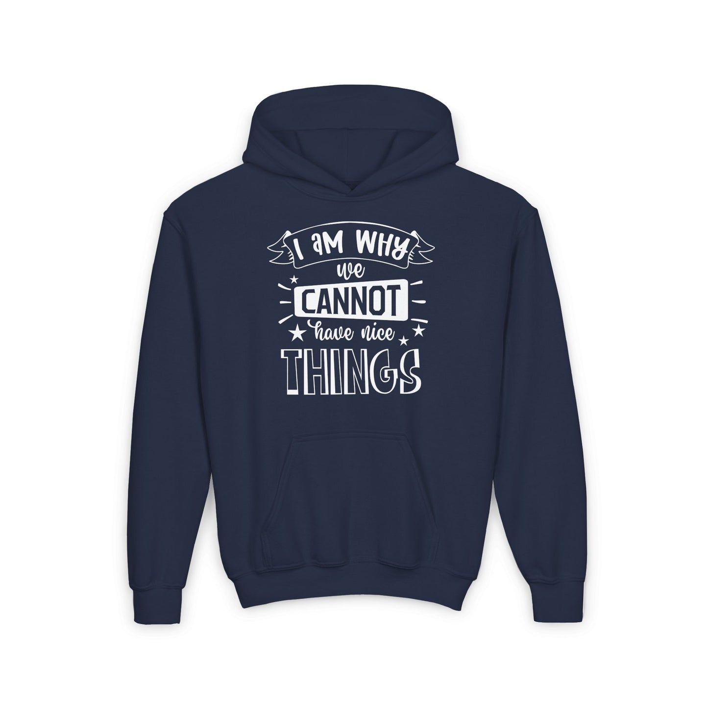 I Am Why We Cannot Have Nice Things Youth Heavy Blend Hoodie