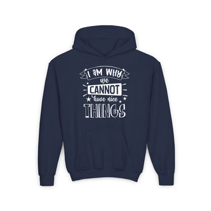 I Am Why We Cannot Have Nice Things Youth Heavy Blend Hoodie